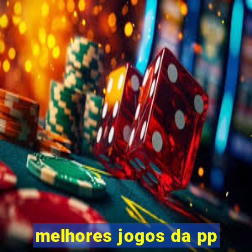 melhores jogos da pp